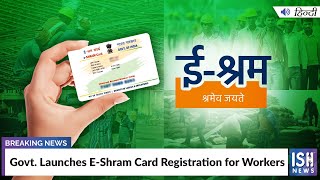 Govt. Launches E-Shram Card Registration for Workers