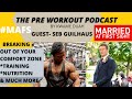BREAKING OUT OF YOUR COMFORT ZONE - THE PRE-WORKOUT PODCAST EPISODE 3 WITH SEB GAUILHAUS FROM MAFS!