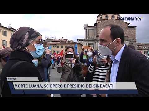 2021-05-07 PRATO - MORTE LUANA, SCIOPERO E PRESIDIO DEI SINDACATI