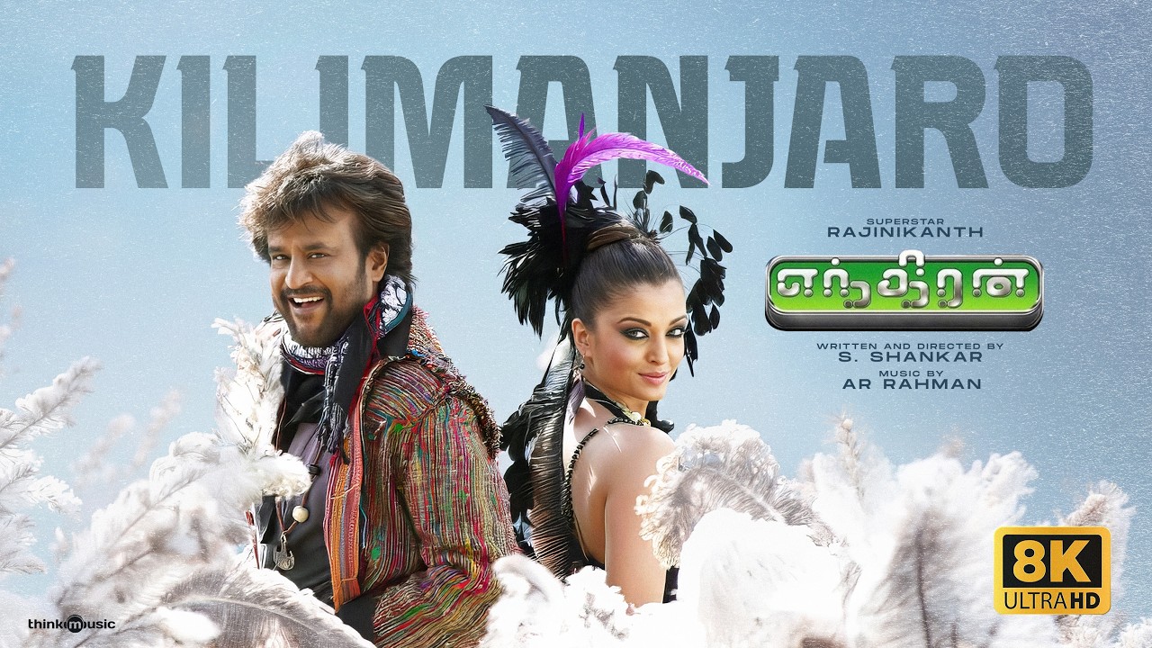 Kilimanjaro - Official Video Song 8K | Enthiran | Rajinikanth, Aishwarya Rai | A.R.Rahman