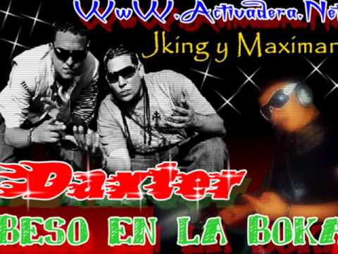 jking y maximan - beso en la boka  Dj Daxter 2011 WWW.ACTIVADERA.NET