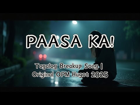 Paasa Ka – Tagalog Breakup Song | Original OPM Hugot 2025