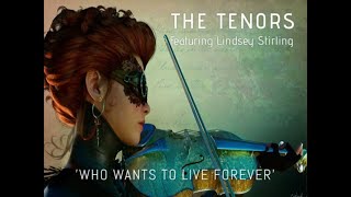 WHO WANTS TO LIVE FOREVER by The Tenors (with lyrics)
