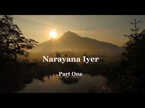 Narayana Iyer, Part One