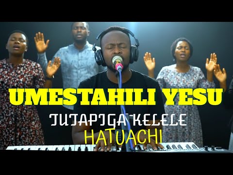UMESTAHILI YESU (COVER) SWAHILI PRAISE SONG...