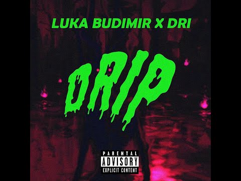 LUKA BUDIMIR x DRIJOFOB - DRIP