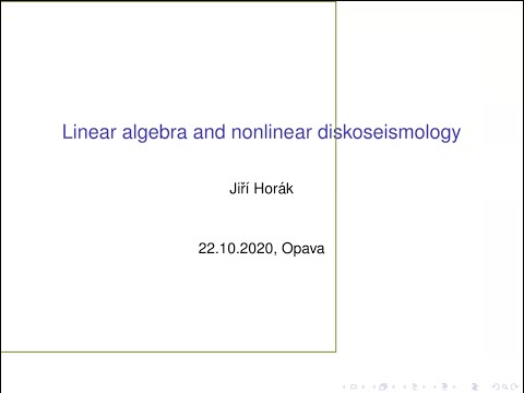 RAGtime 22 - J. Horák: Linear algebra and nonlinear diskoseismology