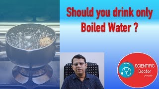 Boiled Water | Should you drink only Boiled Water | Explained