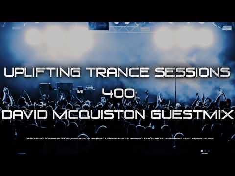 Uplifting Trance Sessions EP. 400 - David McQuiston Guestmix