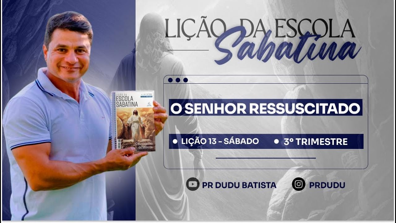 Lição da Escola Sabatina, Sábado 21/09/2024 "O Senhor Ressuscitado" com Pr Dudu. Insta: @prdudu