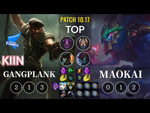 AF Kiin Gangplank vs Maokai Top - KR Patch 10.17