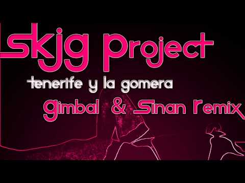 SKJG Project - Tenerife y la gomera (Gimbal & Sinan Remix)