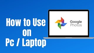 How to Use Google Photos on Laptop | PC 2021