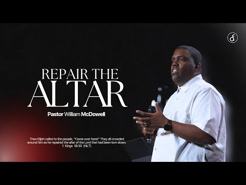 Repair the Altar | Pastor William McDowell