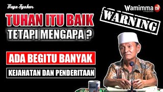 Download lagu Allah itu Maha baik Tetapi  mengapa Ada begitu banyak kejahatan dan penderitaan ? Buya Syakur mp3