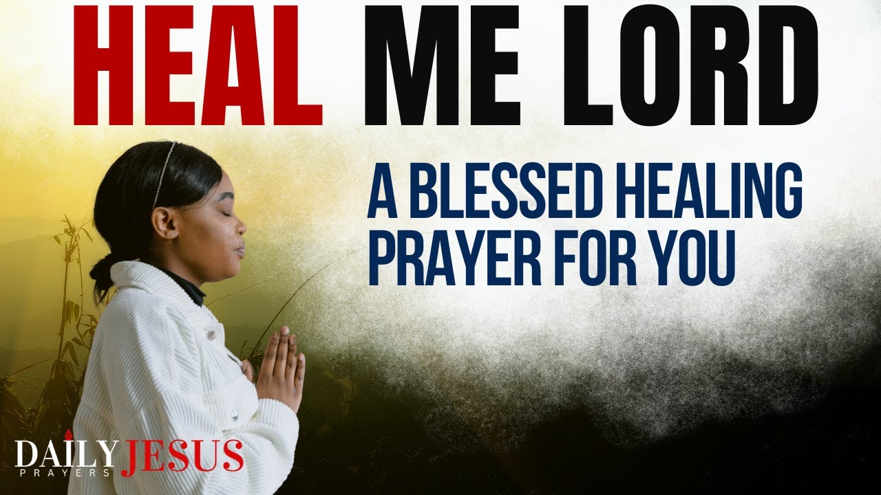 Healing Prayer To Heal Your Body, Soul and Spirit | A Blessed Morning Prayer For Deliverance
