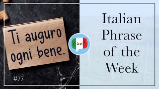 How to Say "I Wish You Well" in Italian - Italian Phrase of the Week