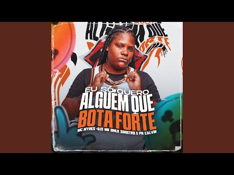 Eu So Quero Alguem Que Bota Forte