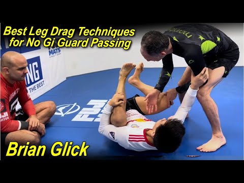 Best Leg Drag Techniques for No Gi Guard Passing with Brian Glick