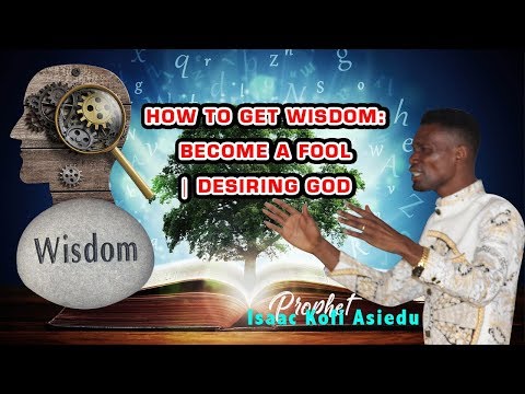 How to Get Wisdom: Become a Fool | Desiring God