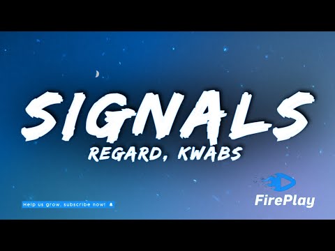 Regard, Kwabs - Signals (Lyrics)