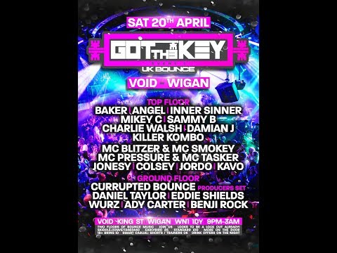 GOT THE KEY BOUNCE UK DJ BAKER SATURDAY 20TH APRIL @ VOID WIGAN CD 2019