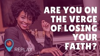 Are you on the verge of losing your faith? Rachel L. Proctor