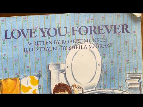 Love You Forever by Robert Munsch and Illustrated by Sheila McGraw ❤️