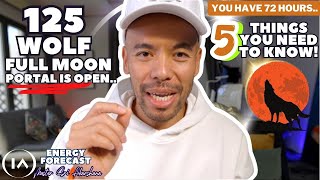 125 Full Moon Portal is Open.. 5 Things You MUST Pay Attention to! [This time it's different]