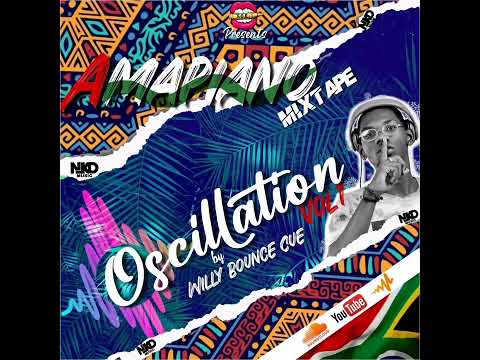 Willy Bounce Cue - Oscillation (Amapiano Mixtape)