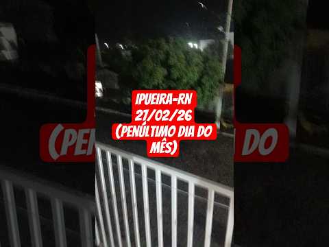 Ipueira-RN 27.02.26 #chuva #nordeste #sertão