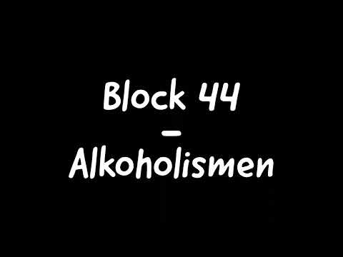 Block 44 - Alkoholismen
