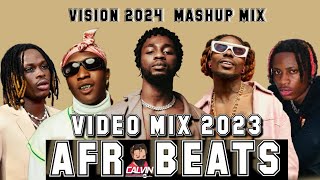 LATEST 2023 AFROBEATS VIDEO MIX l VISION 2024 MASHUP MIX l DJ CALVIN l OMAH LAY l ASAKE l HOLY GHOST