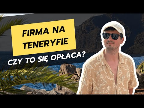 Jak założyć firmę na Teneryfie i prowadzić legalny biznes z Hiszpanii