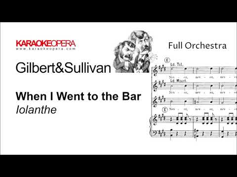 Karaoke Opera: When I went to the Bar - Iolanthe (Gilbert & Sullivan) Orchestra only with score