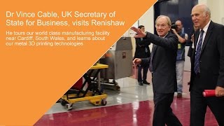 preview picture of video 'UK Secretary of State for Business visits Renishaw and learns about metal 3D printing'