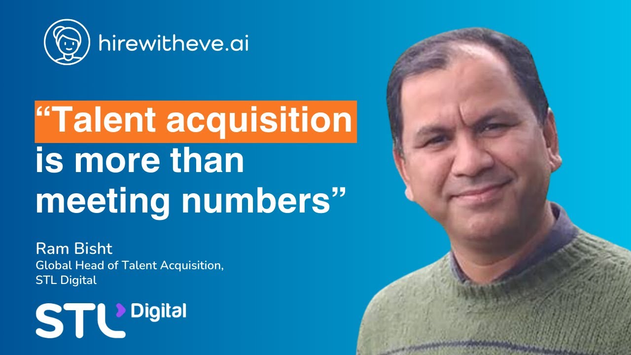Hiring Strategies Have Evolved Beyond Headhunting - Ram Bisht, Global Head of TA at STL Digital