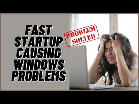 Fast Startup Causing Windows Problems Fast Startup Causing Windows Problems