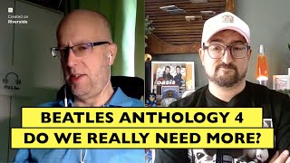 Beatles Anthology 4: Do we really need more?