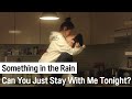 Can You Just Stay With Me Tonight Something In The Rain Ep 5