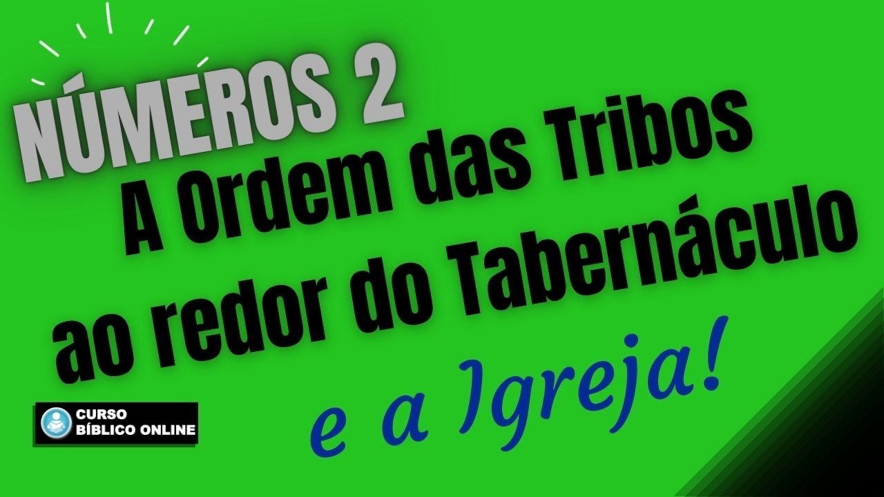 Números 2 - A Ordem das 12 Tribos de Israel no Acampamento em volta do Tabernáculo e a Igreja!