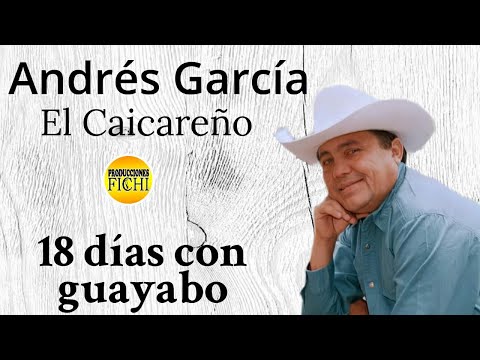 Andres Garcia El Caicareño - 18 Dias de Guayabo