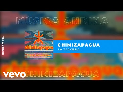 Chimizapagua - La Travesía