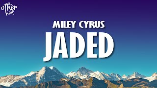 Miley Cyrus - Jaded (Lyrics)