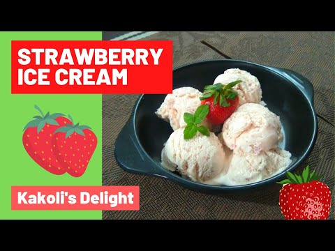 Strawberry Ice Cream | 3 Ingredient Ice cream | Kakoli's Delight