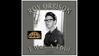 Roy Orbison - I Was A Fool (1958)