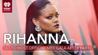 Rihanna Set To Host Official Met Gala After Party | Fast Facts