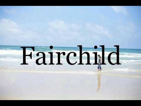 How To Pronounce Fairchild🌈🌈🌈🌈🌈🌈Pronunciation Of Fairchild