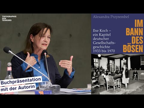 Im Bann des Bösen. Ilse Koch – ein Kapitel deutscher Gesellschaftsgeschichte 1933 bis 1970