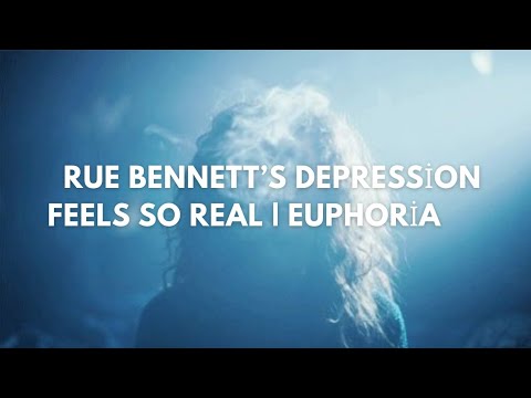 Rue Bennett’s Depression Feels So Real | Euphoria